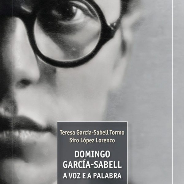 DOMINGO GARCÍA-SABELL, A VOZ E A PALABRA