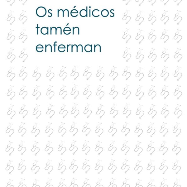OS MÉDICOS TAMÉN ENFERMAN