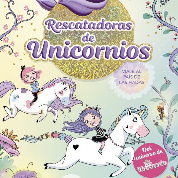 RESCATADORAS DE UNICORNIOS 2 - VIAJE AL PAÍS DE LAS HADAS