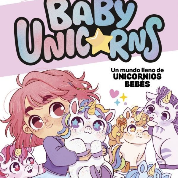 UN MUNDO LLENO DE UNICORNIOS BEBÉS