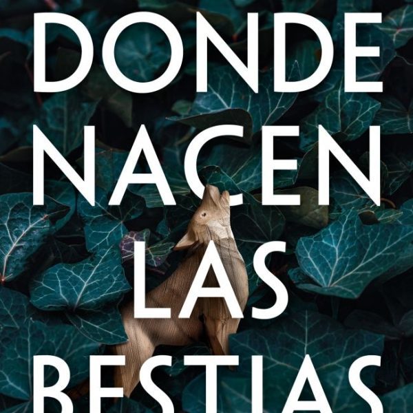 DONDE NACEN LAS BESTIAS
