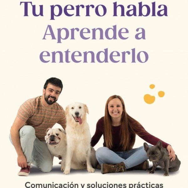 TU PERRO HABLA: APRENDE A ENTENDERLO