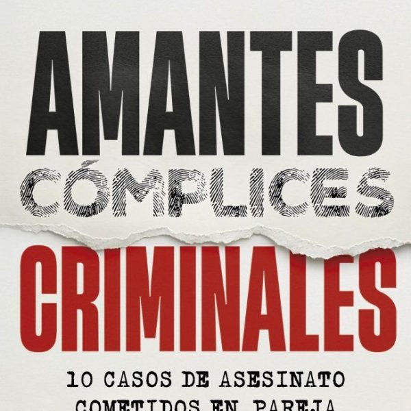 AMANTES. CÓMPLICES. CRIMINALES