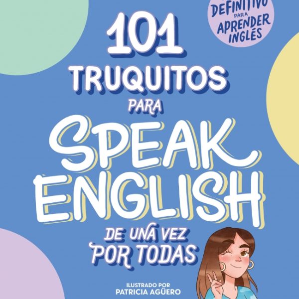 101 TRUQUITOS PARA SPEAK ENGLISH DE UNA VEZ POR TODAS