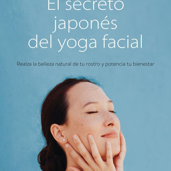 EL SECRETO JAPONÉS DEL YOGA FACIAL