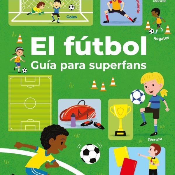 EL FÚTBOL - GUÍA PARA SUPERFANS
