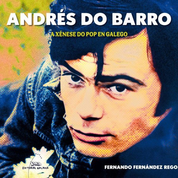 ANDRÉS DO BARRO. A XÉNESE DO POP EN GALEGO