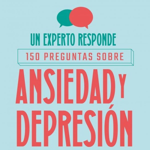 UN EXPERTO RESPONDE: 150 PREGUNTAS SOBRE ANSIEDAD Y DEPRESIÓN EN NIÑOS, NIÑAS Y