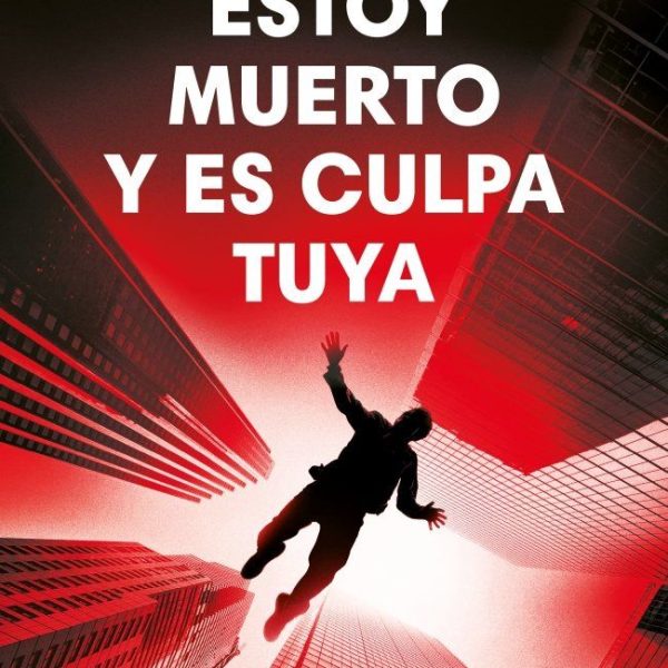 ESTOY MUERTO Y ES CULPA TUYA