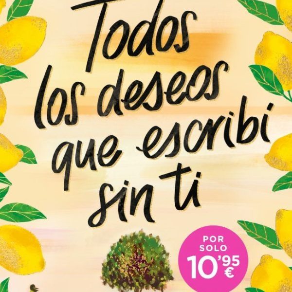 TODOS LOS DESEOS QUE ESCRIBÍ SIN TI