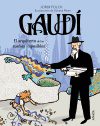 GAUDI, EL ARQUITECTO DE LOS SUEÑOS IMPOSIBLES
