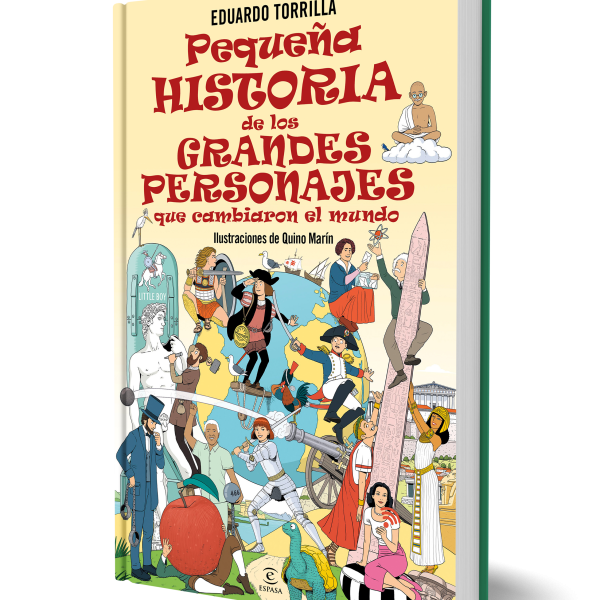 PEQUEÑA HISTORIA DE LOS GRANDES PERSONAJES QUE CAMBIARON EL MUNDO
