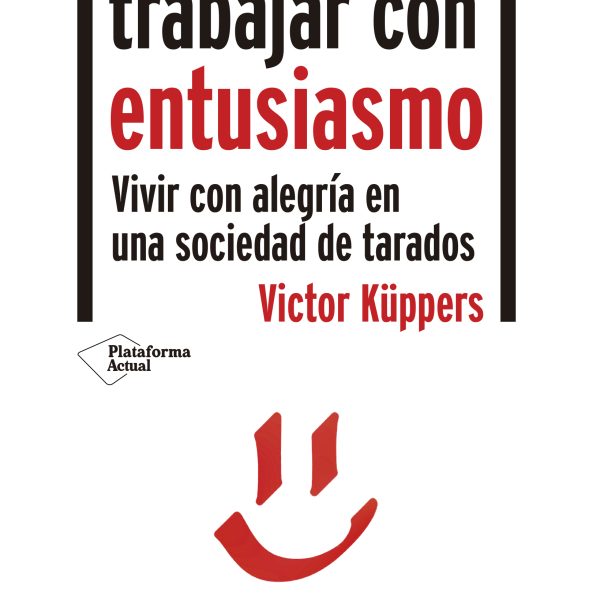 VIVIR Y TRABAJAR CON ENTUSIASMO
