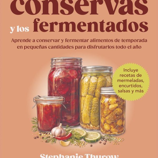 EL LIBRO DE LAS CONSERVAS Y LOS FERMENTADOS