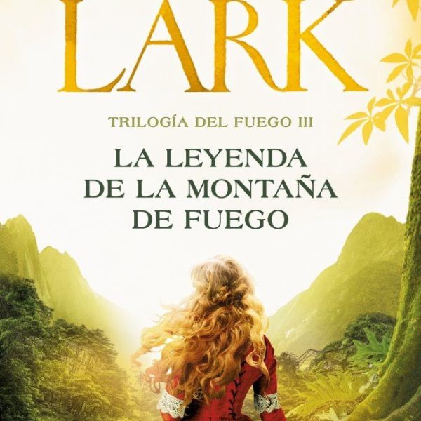 LA LEYENDA DE LA MONTAÑA DE FUEGO (TRILOGÍA DEL FUEGO 3)