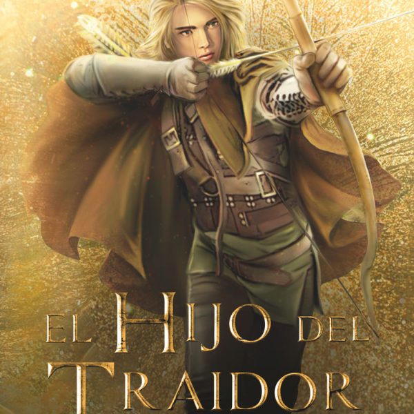 EL HIJO DEL TRAIDOR: (EL SENDERO DEL GUARDABOSQUES, LIBRO 1)