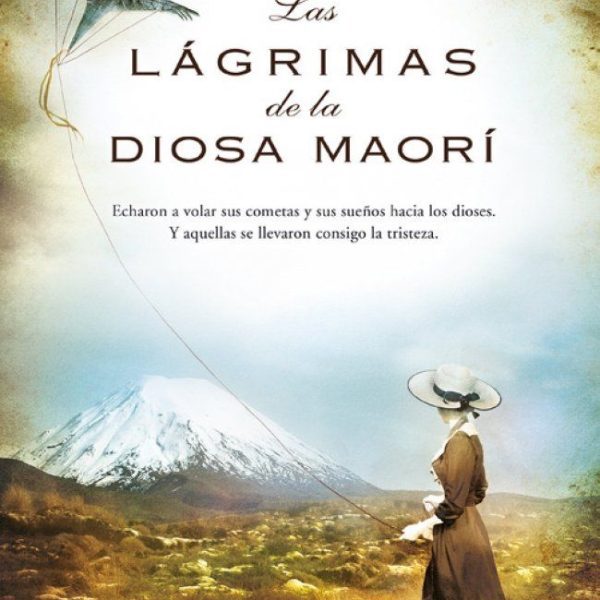 LAS LÁGRIMAS DE LA DIOSA MAORÍ (TRILOGÍA DEL ÁRBOL KAURI 3)