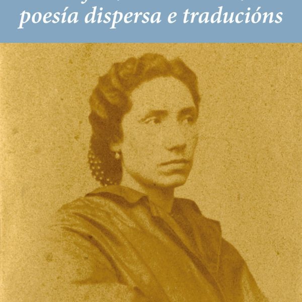 LA FLOR, A MI MADRE, POESÍA DISPERSA E TRADUCIÓNS