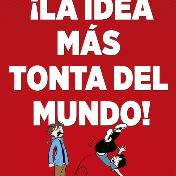 ¡LA IDEA MÁS TONTA DEL MUNDO!